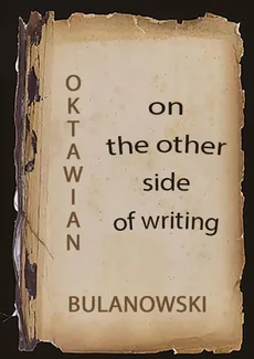 On the Other Side of Writing - Oktawian Bulanowski