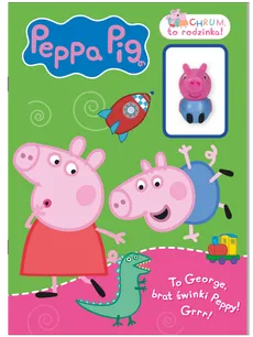 Peppa Pig. Chrum, to rodzinka!. To George, brat świnki Peppy! Grrr!