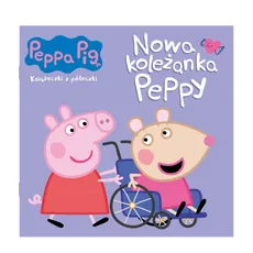 Peppa Pig. Książeczki z półeczki. Nowa koleżanka Peppy.