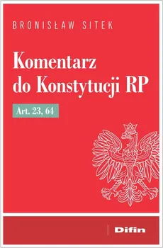 Komentarz do Konstytucji RP art. 23, 64 - Bronisław Sitek