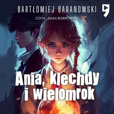 Ania, klechdy i wielomrok - Bartłomiej Baranowski