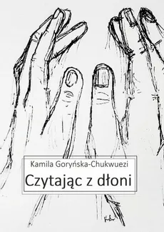 Czytając z dłoni - Kamila Goryńska-Chukwuezi