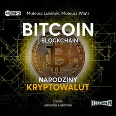 Bitcoin i blockchain Narodziny kryptowalut - Mateusz Lubiński, Mateusz Wiatr