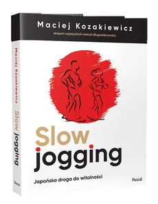 Slow jogging Japońska droga do witalności - Kozakiewicz Maciej
