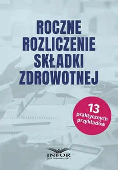 Roczne rozliczenie składki zdrowotnej - Małgorzata Kozłowska, Michał Daszczyński
