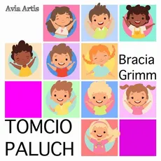 Tomcio Paluch - Bracia Grimm, Jakub Grimm, Wilhelm Grimm