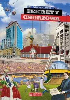 Sekrety Chorzowa - Outlet - Wojciech Dinges