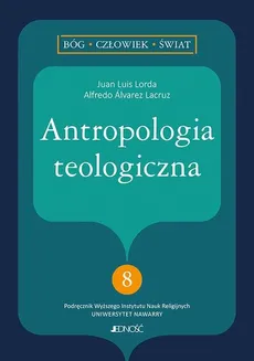 Antropologia teologiczna - Alfredo Álvarez Lacruz, Juan Luis Lorda