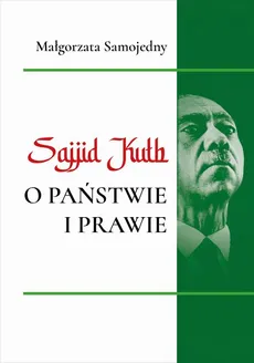 Sajjid Kutb o pastwie i prawie - Wnioski+ Bibliografia - Małgorzata Samojedny