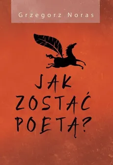 Jak zostać poetą? - Outlet - Grzegorz Noras