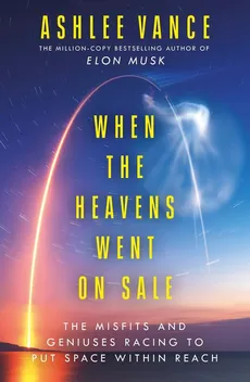 When The Heavens Went On Sale - Outlet - Ashlee Vance