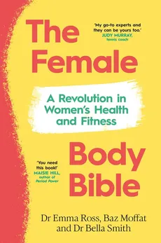 The Female Body Bible - Baz Moffat, Emma Ross, Bella Smith