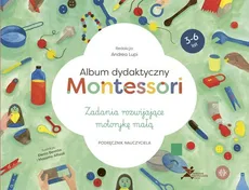 Album dydaktyczny Montessori Zadania rozwijające motorykę małą - Andrea Lupi