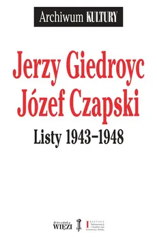 Listy 1943-1948 - Outlet - Józef Czapski, Jerzy Giedroyc