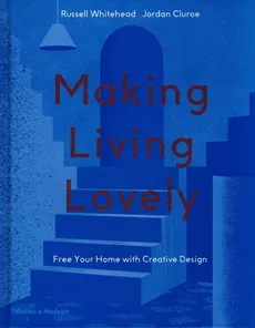 Making Living Lovely - Jordan Cluroe, Russell Whitehead