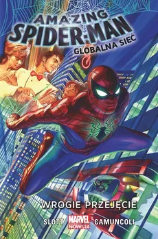 Amazing Spider-Man. Globalna sieć. Wrogie przejęcie - Giuseppe Camuncoli, Dan Slott
