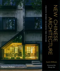 New Chinese Architecture - Austin Williams, Zhang Xin
