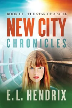 New City Chronicles - Book 3 - The Star of Arafel - E. L. Hendrix