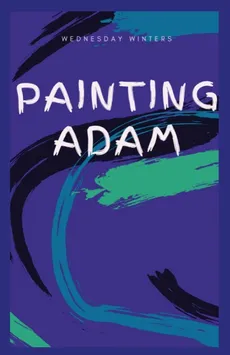 Painting Adam - Wednesday Winters