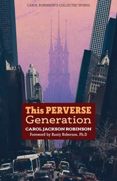 This Perverse Generation - Carol Jackson Robinson