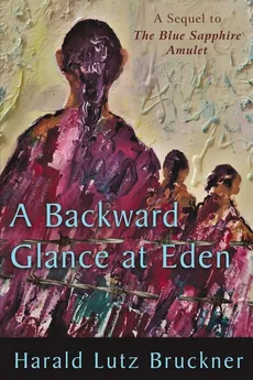 A Backward Glance at Eden - Harald Lutz Bruckner