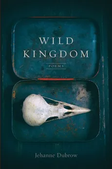 Wild Kingdom - Jehanne Dubrow