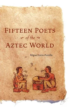 Fifteen Poets of the Aztec World - Miguel Leon-Portilla