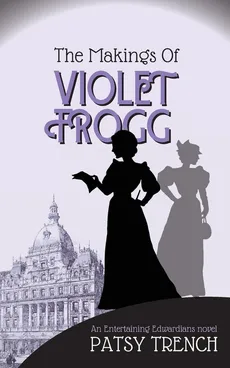 The Makings of Violet Frogg - Patsy Trench