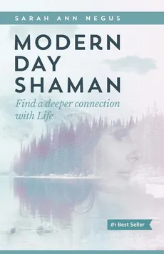 Modern Day Shaman - Sarah Negus