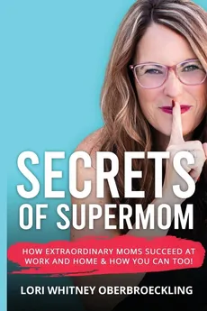 Secrets of Supermom - Lori Whitney Oberbroeckling
