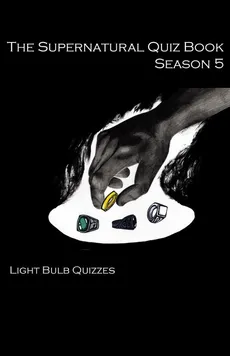 The Supernatural Quiz Book Season 5 - Light Bulb Quizzes