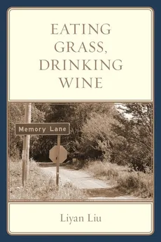Eating Grass, Drinking Wine - Liyan Liu