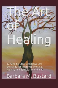 The Art of Healing - Barbara M. Bustard