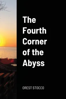The Fourth Corner of the Abyss - Orest Stocco