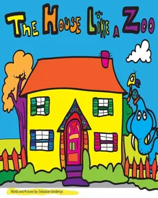 The House Like a Zoo - Sebastian Vandersys