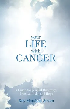 Your Life With Cancer - Kay Marshall Strom
