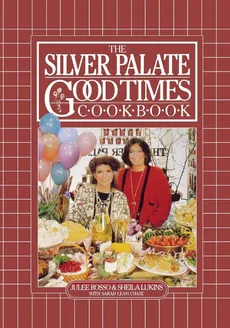 The Silver Palate Good Times Cookbook - Julee Rosso