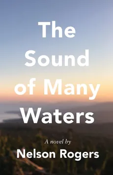 The Sound of Many Waters - Nelson L Rogers