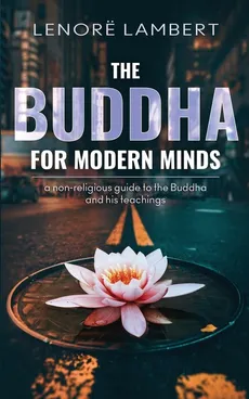 The Buddha for Modern Minds - Lenorë Lambert