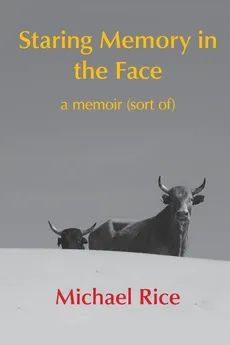 Staring Memory in the Face - Michael Rice