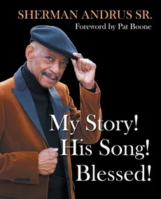My Story! His Song! Blessed! - SR. SHERMAN ANDRUS