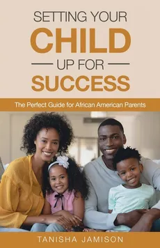 Setting Your Child Up for Success - Tanisha Jamison
