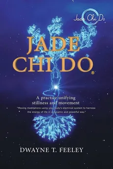 Jade Chi Do - Dwayne T Feeley