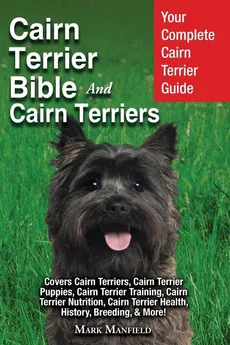 Cairn Terrier Bible And Cairn Terriers - Mark Manfield