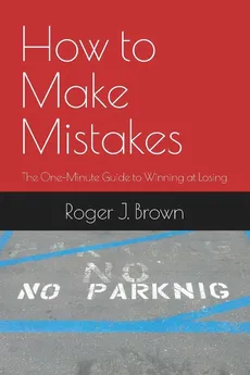 How To Make Mistakes - Roger J Brown