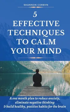 5 Effective Techniques to Calm Your Mind - Shannon Corbyn