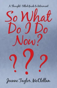 So What Do I Do  Now? - Jeanne Taylor McClellan