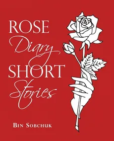 Rose Diary Short Stories - Bin Sobchuk