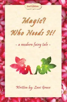 Magic? Who Needs It! - Lani Grace