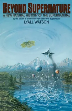 Beyond Supernature - Lyall Watson